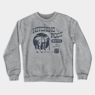 Hitching Post motel too Crewneck Sweatshirt